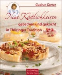 Neue Köstlichkeiten gebacken und gekocht in Thüringer Tradition.