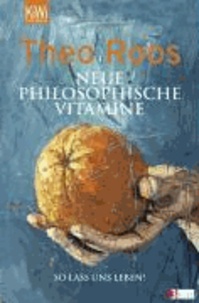 Neue Philosophische Vitamine - So lass uns leben!.