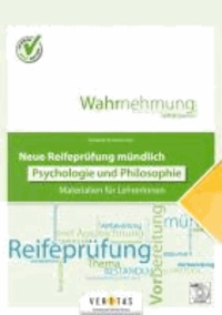 Neue Reifeprüfung mündlich. Psychologie und Philosophie - Materialien für LehrerInnen.