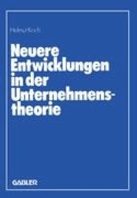 Neuere Entwicklungen in der Unternehmenstheorie - Erich Gutenberg zum 85. Geburtstag.