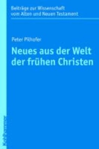 Neues aus der Welt der frühen Christen - Unter Mitarbeit von Jens Börstinghaus und Jutta Fischer.