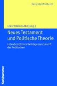 Neues Testament und Politische Theorie - Interdisziplinäre Beiträge zur Zukunft des Politischen.