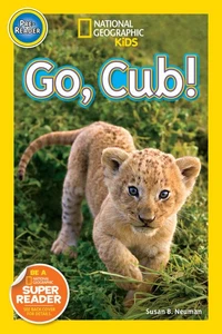 Go, Cub! (National Geographic Kids Readers, Pre-Reader)