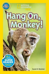 National Geographic Kids Readers: Hang On Monkey!