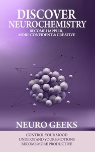  Neuro Geeks - Discover Neurochemistry; Become Happier, Confident &amp; Creative,.