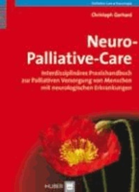 Neuro-Palliative Care - Interdisziplinäres Praxishandbuch zur palliativen Versorgung von Menschen mit neurologischen Erkrankungen.