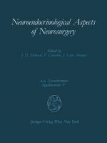 Neuroendocrinological Aspects of Neurosurgery - Proceedings of the Third Advanced Seminar in Neurosurgical Research Venice, April 30-May 1, 1987.