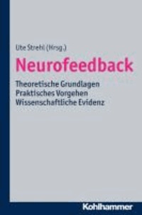 Neurofeedback - Theoretische Grundlagen - Praktisches Vorgehen - Wissenschaftliche Evidenz.