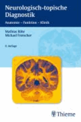 Neurologisch-topische Diagnostik - Anatomie - Funktion - Klinik.