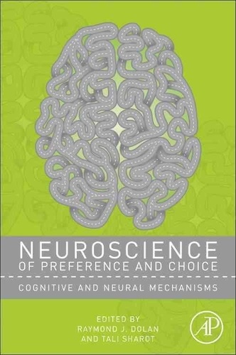 Neuroscience of Preference and Choice - Cognitive and Neural Mechanisms.