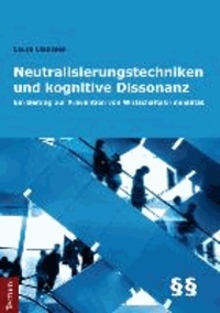 Neutralisierungstechniken und kognitive Dissonanz - Ein Beitrag zur Prävention von Wirtschaftskriminalität.