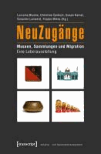 NeuZugänge - Museen, Sammlungen und Migration. Eine Laborausstellung.