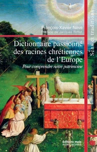 Dictionnaire passionné des racines chretiennes de l'Europe
