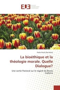 Neves pedro paulo Das - La bioéthique et la théologie morale. Quelle Dialogue? - Une sortie Pastoral sur le regard de Bruno Cadorre.