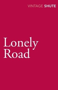 Nevil Shute - Lonely Road.