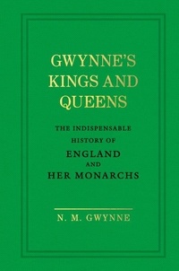 Nevile Gwynne - Gwynne's Kings and Queens - The Indispensable History of England and Her Monarchs.