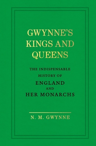 Nevile Gwynne - Gwynne's Kings and Queens - The Indispensable History of England and Her Monarchs.
