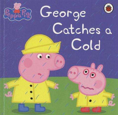 Neville Astley et Mark Baker - Peppa Pig : George Catches a Cold.