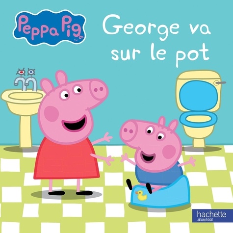 Peppa Pig . George va sur le pot de Neville Astley - Album - Livre