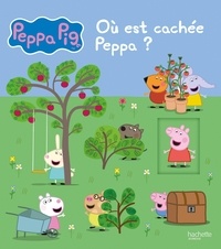 Neville Astley et Mark Baker - Peppa Pig  : Où est cachée Peppa ?.