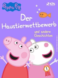 Peppa Wutz – Der Haustierwettbewerb und andere Geschichten