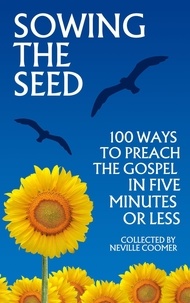  Neville Coomer - Sowing the Seed - 100 Ways to Preach the Gospel in 5 Minutes or Less.