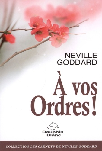 Neville Goddard - A vos ordres !.
