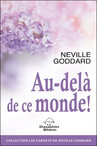 Neville Goddard - Au-delà de ce monde !.