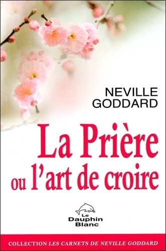 Neville Goddard - La prière ou l'art de croire.