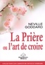 Neville Goddard - La prière ou l'art de croire.