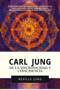  Neville Jung - Carl Jung : De La Sincronicidad Y Coincidencia - Carl Gustav Jung - Colección En Español.