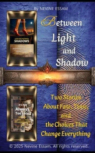Between Light and Shadow:Two Stories About Fate, Time, and the Choices That Change Everything