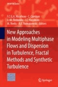 F. C. G. A. Nicolleau - New Approaches in Modeling Multiphase Flows and Dispersion in Turbulence, Fractual Methods and Synthetic Turbulence.
