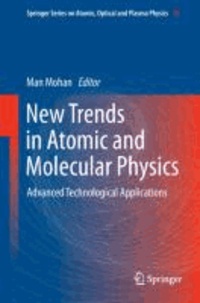 New Trends in Atomic and Molecular Physics - Advanced Technological Applications.