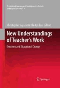 Christopher Day - New Understandings of Teacher's Work - Emotions and Educational Change.