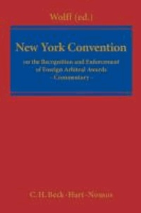 New York Convention - Convention on the Recognition and Enforcement of Foreign Arbitral Awards of 10 June 1958. Commentary.