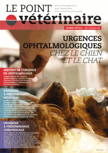 Olivier Jongh - Le Point Vétérinaire N° 43 spécial 2012 : Urgences ophtalmologiques chez le chien et le chat.