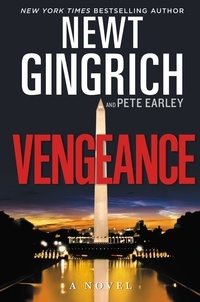Newt Gingrich et Pete Earley - Vengeance - A Novel.