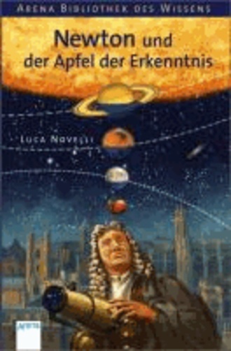 Newton und der Apfel der Erkenntnis - Lebendige Biographien.