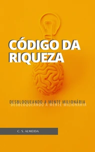 Código da Riqueza: Desbloqueando a Mente Milionária