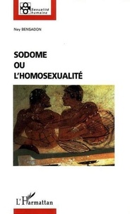 Ney Bensadon - Sodome ou l'homosexualité.