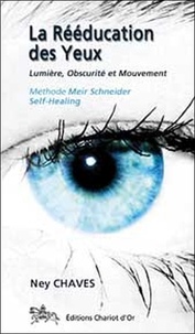 Ney Chaves - La rééducation des yeux - Lumière, Obscurité et Mouvement ; Méthode Meier Schneider - Self-Healing.