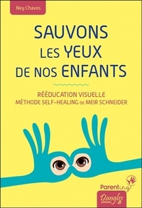 Livres à télécharger gratuitement sur l'électronique Sauvons les yeux de nos enfants  - Rééducation visuelle, méthode Self-Healing de Meir Schneider 9782703312468