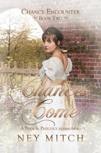 Chances Come: A Pride &amp; Prejudice Reimagining