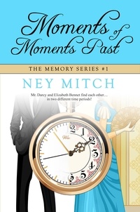  Ney Mitch - Moments of Moments Past: A Pride &amp; Prejudice Reimagining - Memory, #1.