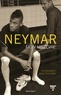  Neymar da Silva Santos Junior - Neymar - Mon histoire - Conversations avec mon père.