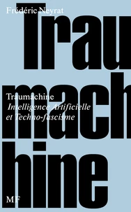 Traumachine, Intelligence Artificielle et Techno-fascisme