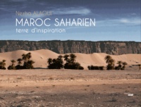 Nezha Alaoui - Maroc saharien - Terre d'inspiration.