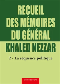 Recueil des mémoires du général Khaled Nezzar