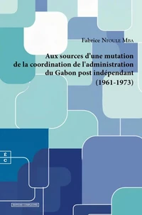 Aux sources de l'adaptation de la coordination administrative au Gabon post indépendant (1961-1973
